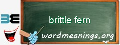 WordMeaning blackboard for brittle fern